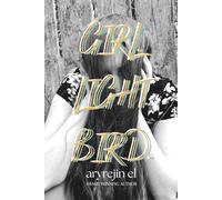 GIRL. LIGHT. BIRD.: poetry for when your soul is breaking