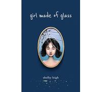 Girl Made of Glass: Volume 16