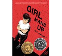 Girl Mans Up: A Lambda Award-Winning YA Novel About Gender Identity and Self-Acceptance