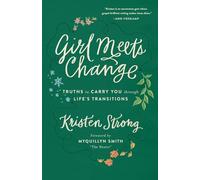 Girl Meets Change: Truths to Carry You through Life's Transitions