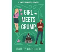Girl Meets Grump: A Sweet Romantic Comedy: 1 (Kitt's Harbor)