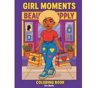 Girl Moments: A Boujee & Bold Coloring Book for Stylish Black Women | 40 Urban Baddie Scenes Featuring Fashion, Fun & Real-Life Vibes by Ash Nyelle: ... Real-Life Beauty, Confidence, and Vibes