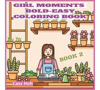 Girl Moments Bold-Easy Coloring Book 2: Adorable Pages to Spark Imagination | Whimsical Designs for Relaxing Play | Creative Activity Book with Stress-Free Designs |