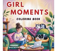 Girl Moments Coloring Book: 55+ One Sided No Bleed Coloring Pages | Calm & Cozy Coloring Book for Women ,Teens, ,Perfect for Mindful Coloring, ... Coloring Book for Adults ,Embrace Self-Care