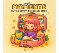 Girl Moments Coloring Book - Cozy Vibes & Relaxing Fun for Girls: A Sweet Collection of Girly Scenes Perfect for Summer Days & Stress Relief (Cozy & Comfy Coloring Books)