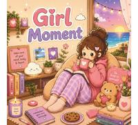 Girl Moments Coloring Book: Cute & Relaxing Coloring Book for Teens & Adults