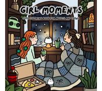 Girl Moments: Coloring Book for Adults and Teens Featuring Cute