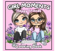 Girl Moments Coloring Book: Happy Friends / For Adults and Teens With Cozy Moments and Girly Things, Cute Drawings to Relax and Relieve Stress (Easy to Color)