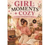 GIRL MOMENTS + COZY: A Cozy Coloring Book for Women