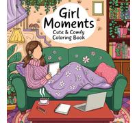 Girl Moments Cute Comfy Coloring Book: Cute Featuring Adorable Moments, Everyday Activities, and Sweet Nature Scenes