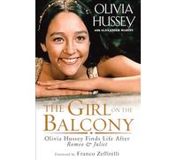 Girl on the Balcony: Olivia Hussey Finds Life after Romeo and Juliet