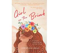 Girl on the Brink: A Romantic Thriller about Dating Violence Inspired by a True Story