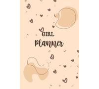 Girl planner: A Daily Organizer for Ambitious and Fierce Young Women