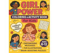 Girl Power Coloring & Activity Book for Kids: Inspiring Coloring Pages, Puzzles, and Empowering Messages for Girls Ages 8-12