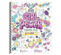 Girl Power Coloring Book for Kids Ages 8-12: Positive Affirmation Quotes Designed to Inspire, Boost Confidence and Self-Esteem: 9 (Spiral Coloring Books for Kids)