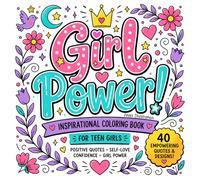 Girl Power Empowering Inspirational Quotes Coloring Book for Kids, Teens and Adults: An Empowering Coloring Book with Motivational Quotes for Teen ... & Confidence and Self-Love Coloring Pages