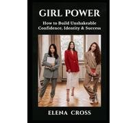 GIRL POWER: How to Build Unshakeable Confidence, Identity & Success