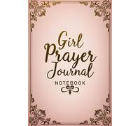 Girl Prayer Journal Notebook: A 100-Day Christian Workbook to Help Teen Girls Pray Daily, Build Faith, and Grow Closer to God (Rose-Faux Texture Cover)