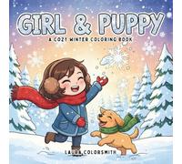 Girl & Puppy - A Cozy Winter Coloring Book: Cute and Relaxing Winter Coloring Pages Featuring Adorable Girls and Their Puppies | For Kids, Teens, and Adults (Coloring Book for Christmas)