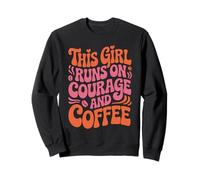 Girl Runs On Courage Coffee Women Equality Feminism Feminist Sweatshirt