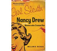 Girl Sleuth: Nancy Drew And The Women Who Created Her