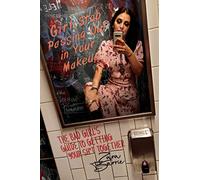 Girl, Stop Passing Out in Your Makeup: The Bad Girl's Guide to Getting Your Sh*t Together