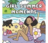 Girl Summer Moments: Coloring Book for Adults and Teens Featuring Cute & Girly Summer Scenes for Relaxation