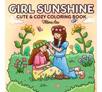 Girl Sunshine: Cute & Cozy Coloring Book for Adults and Teens Featuring Spring Adventures and Floral Garden Scenes for Relaxation and Stress Relief (Comfy Coloring) (Girl Journey)