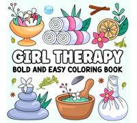 Girl Therapy Bold And Easy Coloring Book: Color Your Stress Away with Simple, Bold Designs for Every Girl, A Must Have Relaxation Tool For All Girls, Teens and Women