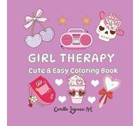 GIRL THERAPY -Cute & Easy Coloring Book: 40 Cute and Easy Coloring Pages for Kids, Teens, and Adults - Fun and Relaxing Designs for Self-Care & Creativity