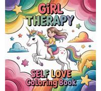 Girl Therapy Self Love Coloring Book: Big Coloring Pages For Boys And Girls Big Boost Creativity Halloween Activity Build Confidence Calm And Engaging ... Pages For Boys And Girls Big Boost Creativ