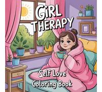 Girl Therapy Self Love Coloring Book: Simple Improve Fine Motor Skills For Toddlers And Preschoolers Coloring Pages Travel Activity Screen Free Quiet ... Fine Motor Skills For Toddlers And Preschool