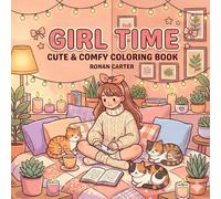 Girl Time: Coloring Book for Adults and Teens Featuring Cute Cozy Daily Activities for Relaxation (Cozy Spaces Coloring)