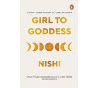 Girl to Goddess: A Journey to Self-Discovery, Self-Love and Self-Worth