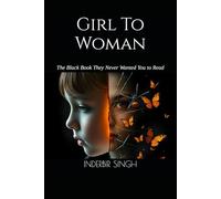 Girl To Woman: The Black Book They Never Wanted You to Read