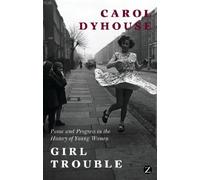 Girl Trouble: Panic and Progress in the History of Young Women