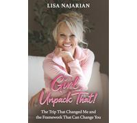 Girl, Unpack That!: The Trip That Changed Me and the Framework That Can Change You