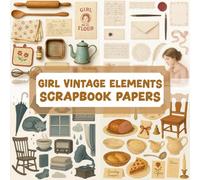 GIRL VINTAGE ELEMENTS SCRAPBOOK PAPERS: Over 200 elements for crafting, collaging, journaling, mixed media art, and DIY scrapbook projects