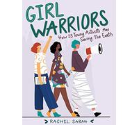 Girl Warriors: How 25 Young Activists Are Saving the Earth