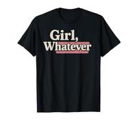 Girl, Whatever Bold Retro Statement Tee for Women T-Shirt