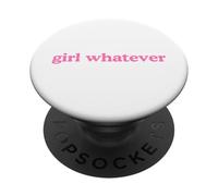 Girl Whatever Funny Humor Cute Trendy What ever Saying Quote PopSockets Adhesive PopGrip