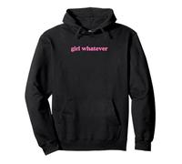 Girl Whatever Funny Humor Cute Trendy What ever Saying Quote Pullover Hoodie