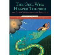 Girl Who Helped Thunder and Other Native American Folktales (Folktales of the World)
