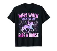 Girl Why Walk When You Can Ride A Horse Horseback Woman T-Shirt