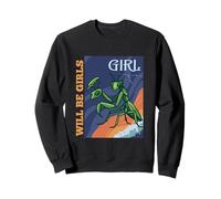 Girl Will Be Girls Praying Mantis Funny Bug Insect Humor Art Sweatshirt