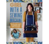 Girl with a Sewing Machine: The No-Fuss Guide to Making and Adapting Your Own Clothes