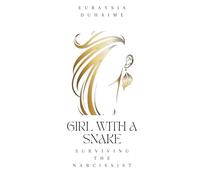 Girl with a Snake: Surviving the Narcissist