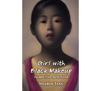 Girl with Black Makeup: Escapee from North Korea