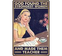 Girl with Teacher Dream Metal Tin Signs God Found The Strongest Women and Made Them Teacher Print Poster School Garden Farm Table Garage Bar Club Kitchen Home 8x12 Inch