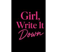 Girl, Write It Down: A 350-Page Lined Journal for Your Thoughts, Dreams, Prayers, Plans, Ideas & Goals